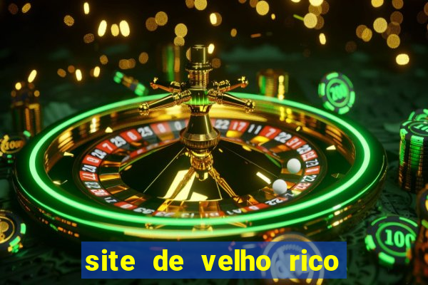 site de velho rico para ganhar pix